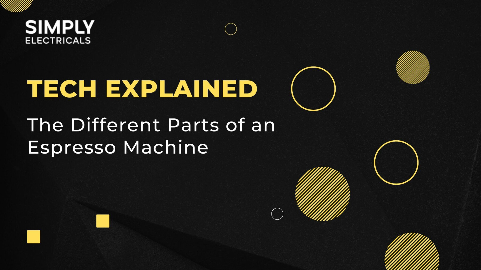The Different Parts of an Espresso Machine Simply Electricals